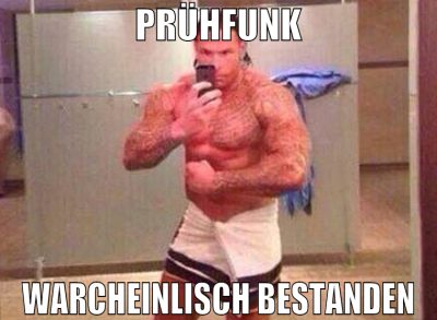 Prühfunk warcheinlisch bestanden