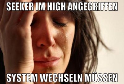 Seeker im High angegriffen System wechseln müssen