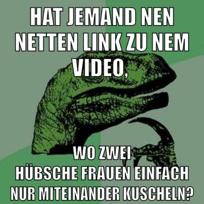 hat jemand nen netten link zu nem video, wo zwei hübsche frauen einfach nur miteinander kuscheln?