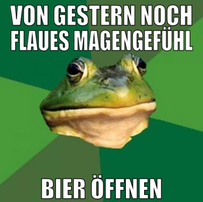 Von gestern noch flaues Magengefühl Bier öffnen