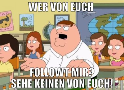 wer von euch  followt mir? sehe keinen von euch!