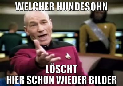 welcher hundesohn löscht hier schon wieder bilder