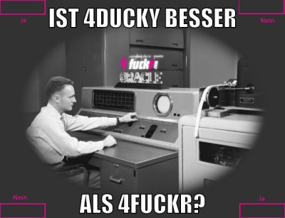 ist 4ducky besser als 4fuckr?