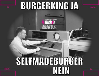 Burgerking ja Selfmadeburger               nein