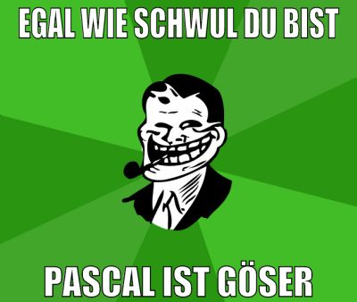 egal wie schwul du bist pascal ist göser