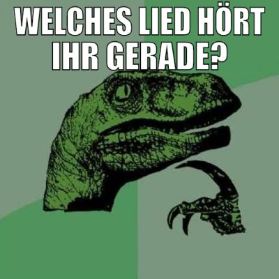welches lied hört ihr gerade?