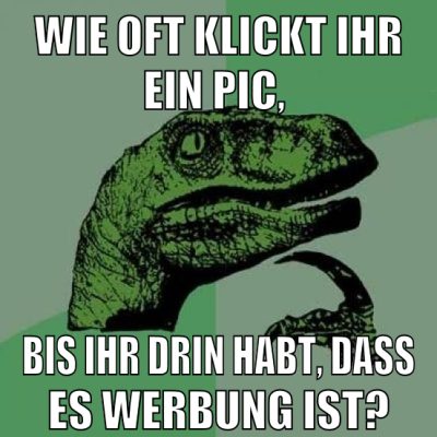 wie oft klickt ihr ein pic, bis ihr drin habt, dass es werbung ist?
