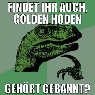 findet ihr auch, golden hoden gehört gebannt?