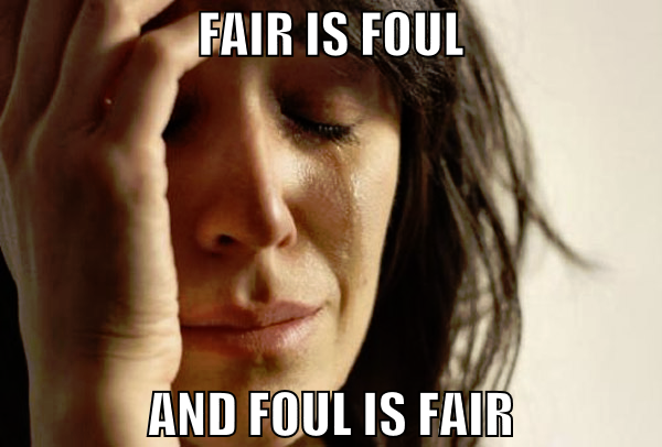 fair is foul and foul is fair