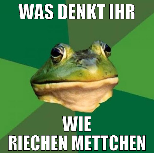 was denkt ihr wie riechen mettchen