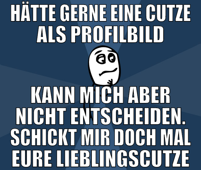 hätte gerne eine cutze als profilbild kann mich ab