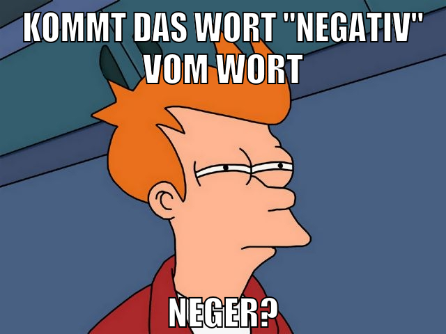 kommt das wort "negativ" vom wort neger?