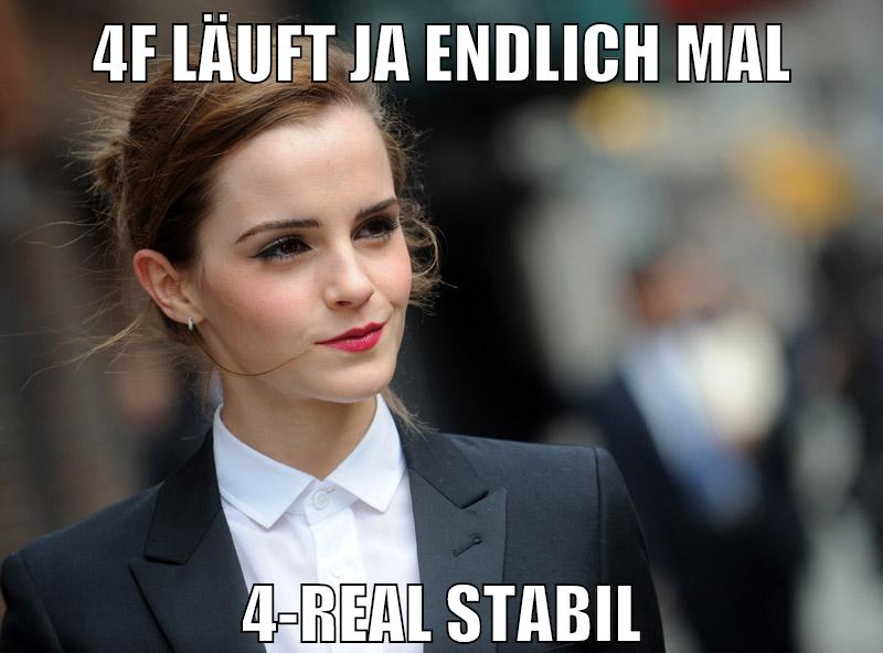 4f läuft ja endlich mal 4-real stabil