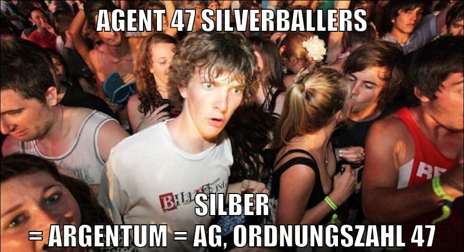 AGENT 47 SILVERBALLERS SILBER = ARGENTUM = AG, ORDNUNGSZAHL 47