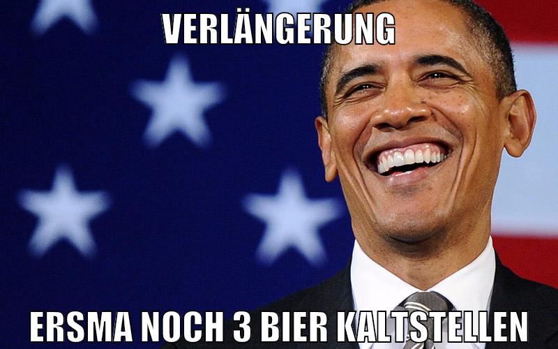 verlängerung ersma noch 3 bier kaltstellen