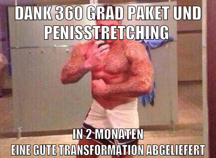 dank 360 grad paket und penisstretching in 2 monaten eine gute transformation abgeliefert