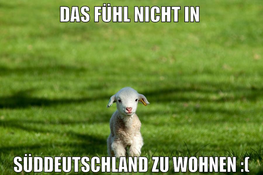 das fühl nicht in süddeutschland zu wohnen :(