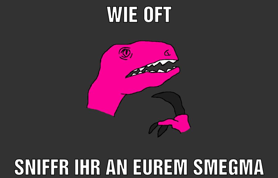 wie oft sniffr ihr an eurem smegma