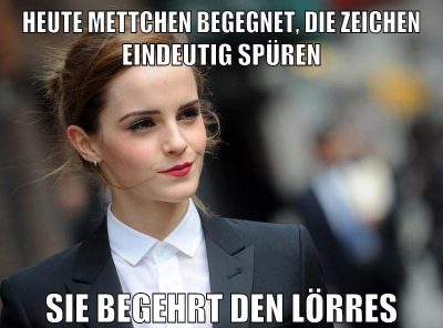heute mettchen begegnet, die zeichen eindeutig spüren sie begehrt den lörres