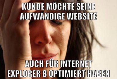 Kunde möchte seine aufwändige Website auch für Internet Explorer 8 optimiert haben