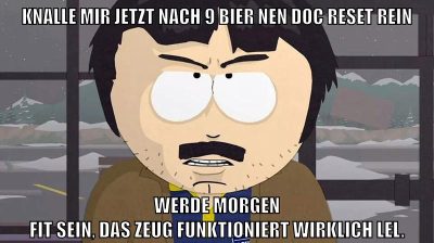 knalle mir jetzt nach 9 bier nen doc reset rein werde morgen fit sein, das zeug funktioniert wirklich lel.