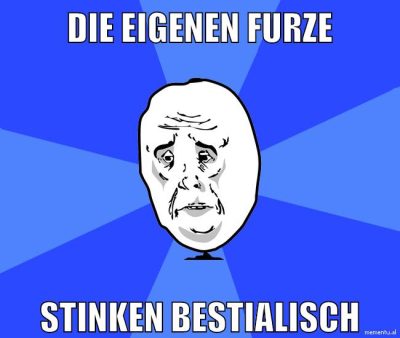 die eigenen furze stinken bestialisch