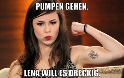 Pumpen gehen. Lena will es dreckig.