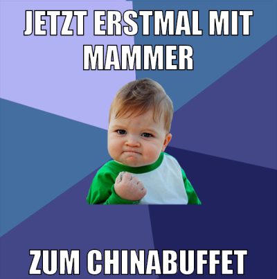 jetzt erstmal mit mammer zum chinabuffet