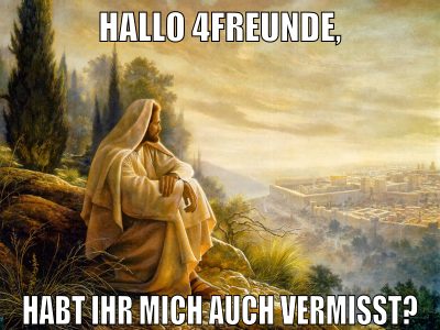 hallo 4freunde, habt ihr mich auch vermisst?