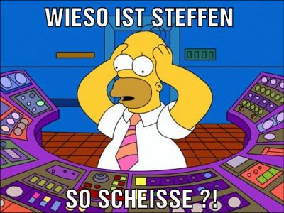 Wieso ist Steffen SO SCHEISSE ?!