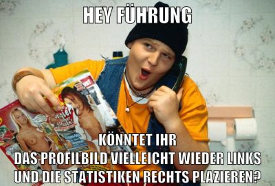 Hey Führung Könntet ihr das Profilbild vielleicht wieder links und die Statistiken rechts plazieren?