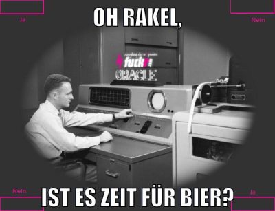 Oh rakel, ist es zeit für bier?