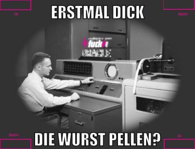 erstmal dick die wurst pellen?