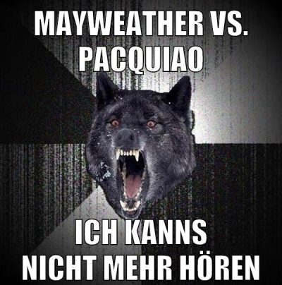 Mayweather vs. pacquiao ich kanns nicht mehr hören