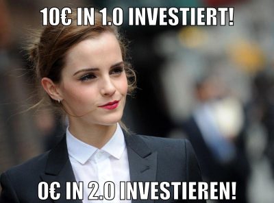 10€ in 1.0 investiert! 0€ in 2.0 investieren!