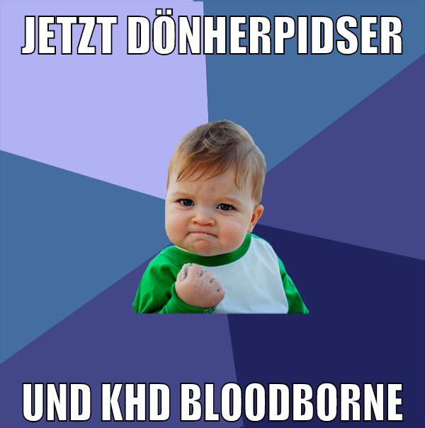 jetzt dönherpidser und khd bloodborne