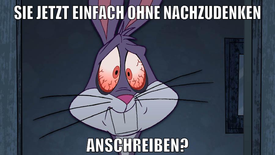 sie jetzt einfach ohne nachzudenken anschreiben?