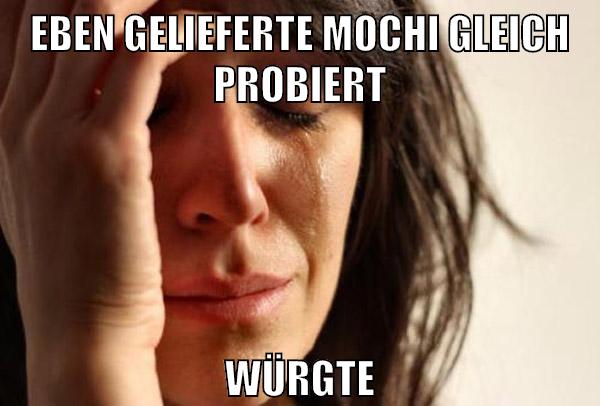 eben gelieferte mochi gleich probiert würgte