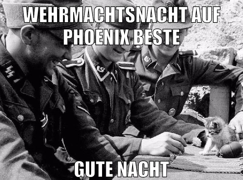 wehrmachtsnacht auf phoenix beste gute nacht