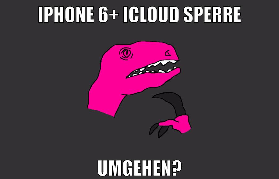 iphone 6+ icloud sperre umgehen?