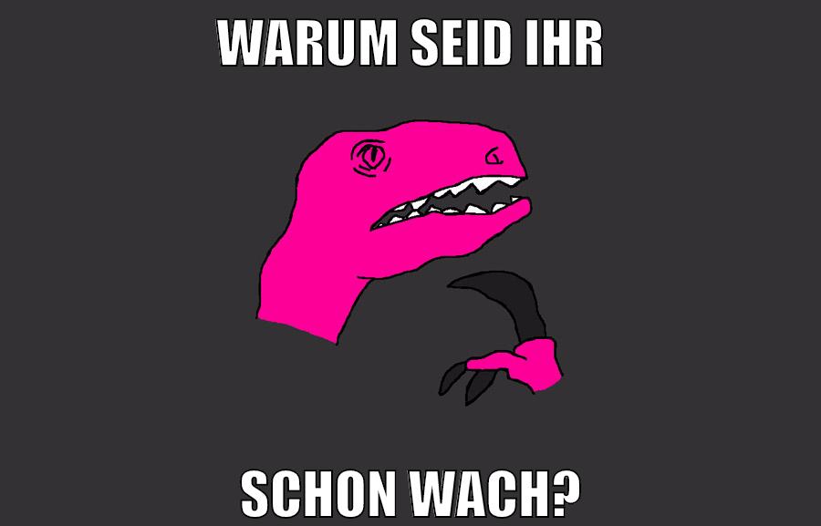 warum seid ihr schon wach?