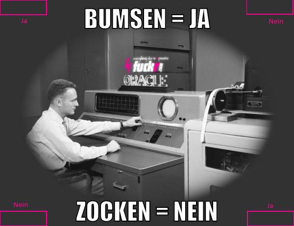bumsen = ja zocken = nein