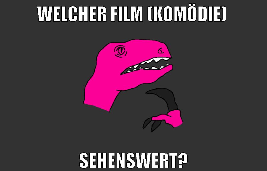 Welcher film (Komödie) Sehenswert?