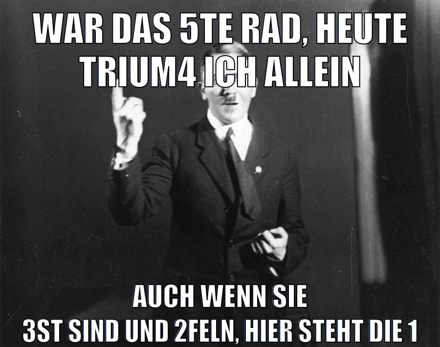 War das 5te Rad, heute trium4 ich allein Auch wenn sie 3st sind und 2feln, hier steht die 1