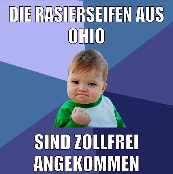 die rasierseifen aus ohio sind zollfrei angekommen