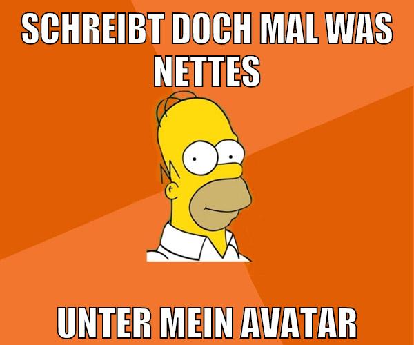 schreibt doch mal was nettes unter mein avatar
