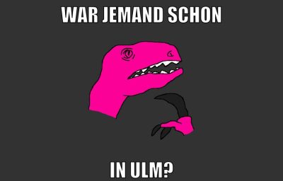 war jemand schon in ulm?