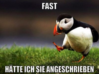 fast hätte ich sie angeschrieben