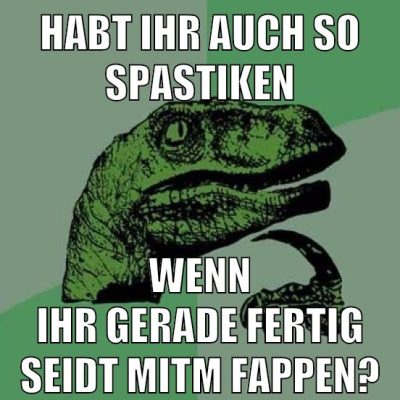 habt ihr auch so spastiken wenn ihr gerade fertig seidt mitm fappen?