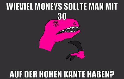 wieviel moneys sollte man mit 30 auf der hohen kante haben?